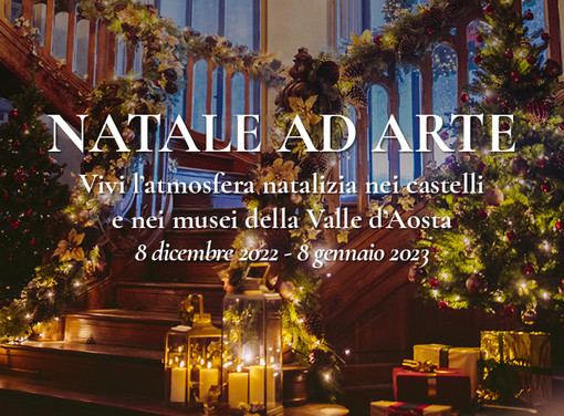 Con “Natale ad arte” vivi la magia delle feste nei castelli e nei musei della Valle d’Aosta Con “Natale ad arte” vivi la magia delle feste nei castelli e nei musei della Valle d’Aosta