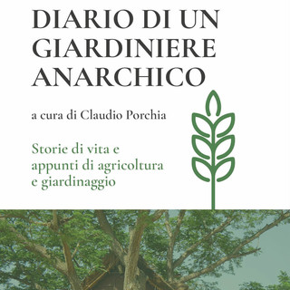 Libereso Guglielmi: "Diario di un giardiniere anarchico" tornerà disponibile in libreria dal mese di dicembre Libereso Guglielmi: "Diario di un giardiniere anarchico" tornerà disponibile in libreria dal mese di dicembre