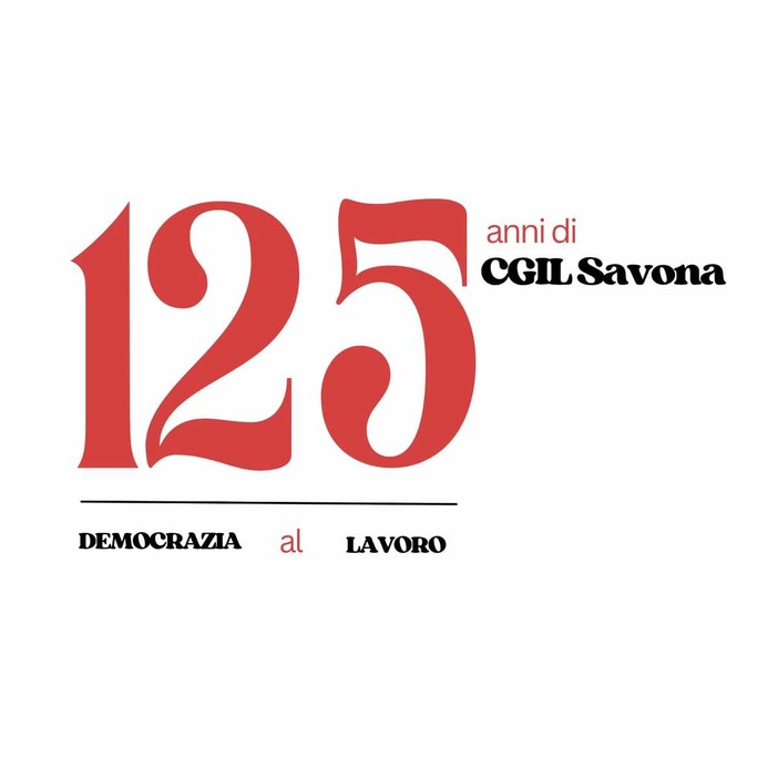 Savona, al via le celebrazioni per i 125 anni della Cgil