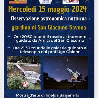 Savona, osservazione astronomica serale, con visita al roseto nel giardino di San Giacomo Savona, osservazione astronomica serale, con visita al roseto nel giardino di San Giacomo