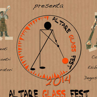 Altare, doppio appuntamento per la seconda settimana di "Altare Glass Fest 2014"