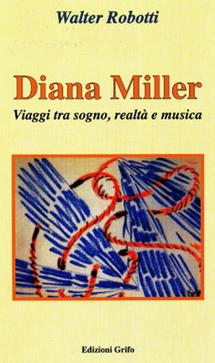 Savona: venerdì presentazione del libro "Diana Miller. Viaggi tra sogno, realtà e musica"