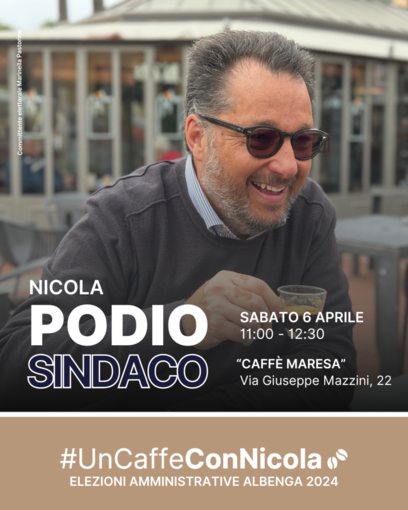 Albenga 2024, sabato 6 aprile nuovo “Caffè con Nicola” insieme al candidato sindaco Podio Albenga 2024, sabato 6 aprile nuovo “Caffè con Nicola” insieme al candidato sindaco Podio