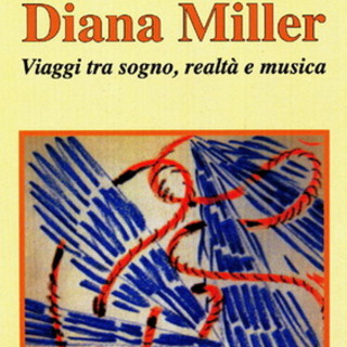Savona: venerdì presentazione del libro "Diana Miller. Viaggi tra sogno, realtà e musica"