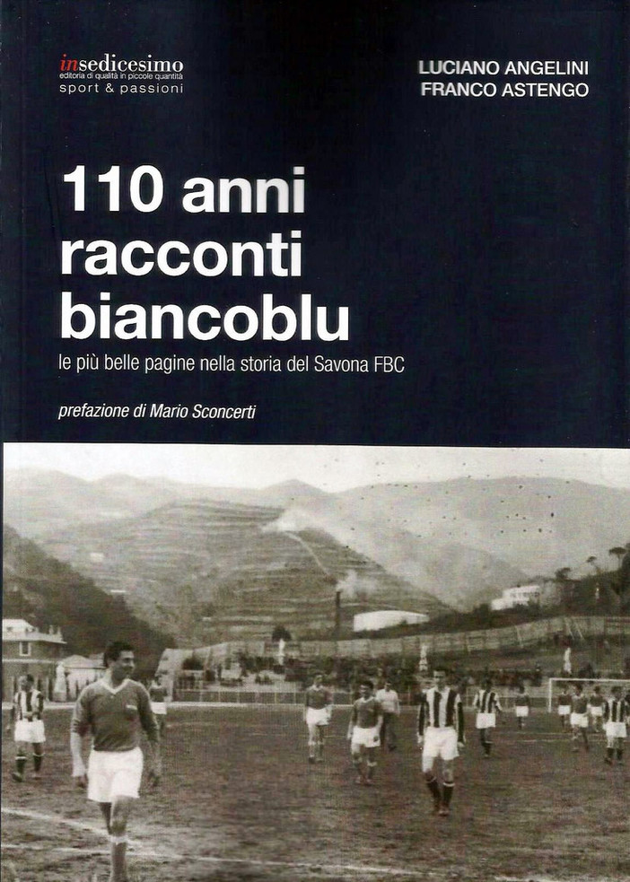 Savona, martedì la presentazione del libro dedicato ai 110 anni di storia del Savona FBC Savona, martedì la presentazione del libro dedicato ai 110 anni di storia del Savona FBC