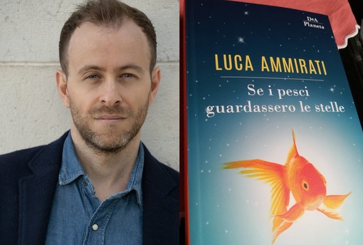 "Se i pesci guardassero le stelle": a Savona incontro con l'autore Luca Ammirati "Se i pesci guardassero le stelle": a Savona incontro con l'autore Luca Ammirati