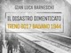 “Il disastro dimenticato – treno 8017 Balvano 1944”, la tragedia ferroviaria nel libro di Gian Luca Barneschi
