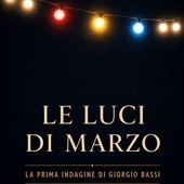 Esce “Le luci di marzo”, il noir savonese che inaugura la serie di Giorgio Bassi