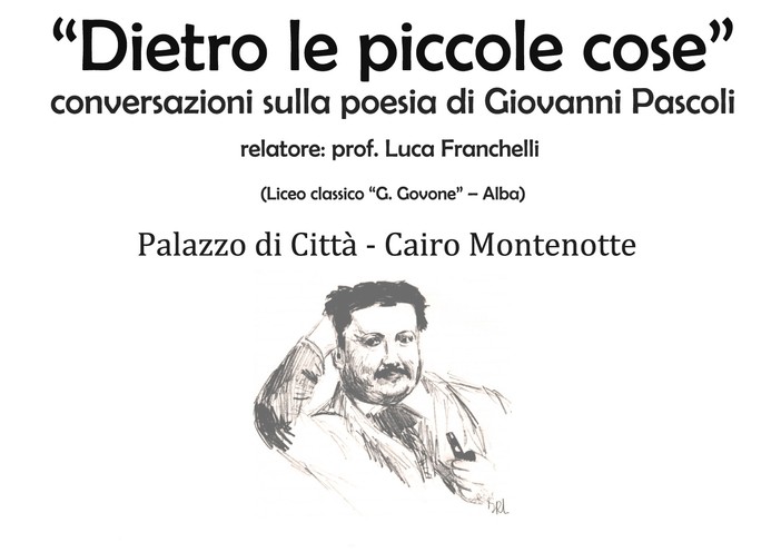Cairo Montenotte, "Dietro le piccole cose": conversazioni sulla poesia di Giovanni Pascoli Cairo Montenotte, "Dietro le piccole cose": conversazioni sulla poesia di Giovanni Pascoli