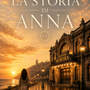 "La Storia di Anna" sbarca sugli store online: il racconto letterario di Alessio Briano pronto a diventare uno spettacolo teatrale "La Storia di Anna" sbarca sugli store online: il racconto letterario di Alessio Briano pronto a diventare uno spettacolo teatrale