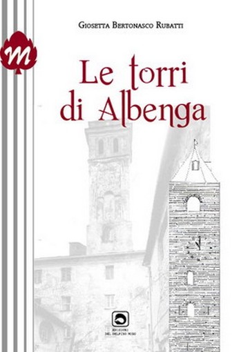 Albenga: presentazione del libro “Le torri di Albenga”, a cura dell’autrice Giosetta Bertonasco Rubatti