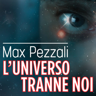 Cover del singolo "L' universo tranne noi" di Max Pezzali