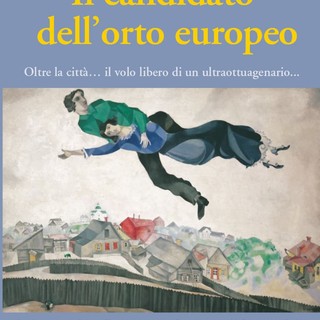 "Il candidato dell’orto europeo": il nuovo libro dell’ex sindaco di Savona Bruno Marengo "Il candidato dell’orto europeo": il nuovo libro dell’ex sindaco di Savona Bruno Marengo