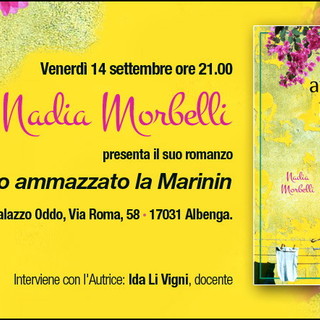 Albenga: Nadia Morbelli presenta il suo romanzo "Hanno ammazzato la Marinin".