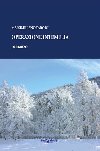 Venerdì Massimiliano Parodi presenterà ad Albenga il suo romanzo “Operazione Intemelia” Venerdì Massimiliano Parodi presenterà ad Albenga il suo romanzo “Operazione Intemelia”