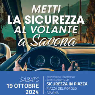 Savona, in piazza del Popolo l'evento "Metti la sicurezza al volante" Savona, in piazza del Popolo l'evento "Metti la sicurezza al volante"