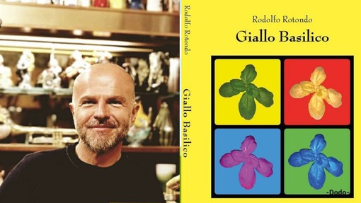 Andora, estate “Giallo Basilico” per Rodolfo Rotondo: ecco il suo nuovo romanzo Andora, estate “Giallo Basilico” per Rodolfo Rotondo: ecco il suo nuovo romanzo