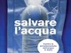 Savona: alla Ubik si parla di "Salvare l'acqua"