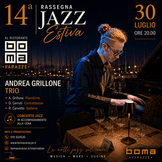 Il 30 luglio il jazz incontra il mare: Andrea Grillone Trio protagonista della 14ª Rassegna Jazz Estiva al Ristorante Boma di Varazze Il 30 luglio il jazz incontra il mare: Andrea Grillone Trio protagonista della 14ª Rassegna Jazz Estiva al Ristorante Boma di Varazze