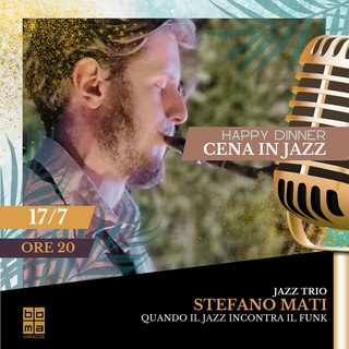 Cena in Jazz al Ristorante Boma di Varazze: il 17 luglio protagonista Stefano Mati Cena in Jazz al Ristorante Boma di Varazze: il 17 luglio protagonista Stefano Mati