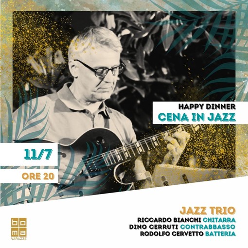 Cena in Jazz al Boma di Varazze con il terzetto Bianchi-Cerruti-Cervetto Cena in Jazz al Boma di Varazze con il terzetto Bianchi-Cerruti-Cervetto