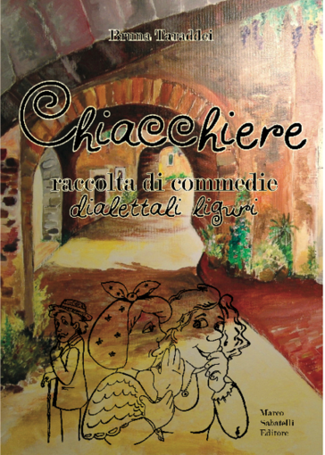 Presentazione del volume &quot;Chiacchiere&quot;, raccolta di commedie teatrali liguri di Bruna Taraddei