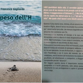 "Il peso dell'H", il libro della cairese Francesca Gagliardo: "Racconto la mia esperienza di madre di una ragazza disabile"