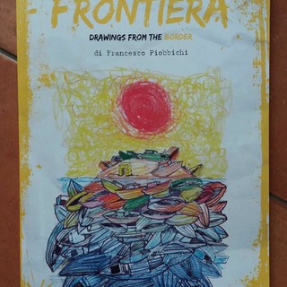 I "Disegni dalla Frontiera" di Piobbichi a Loano