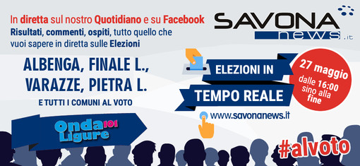 In diretta su Savonanews i risultati elettorali: il &quot;live&quot; lunedì 27 Maggio