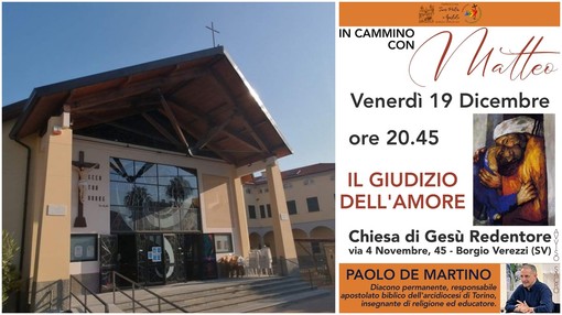 “In cammino con Matteo – Il giudizio dell’amore”: appuntamento a Borgio Verezzi il 19 dicembre “In cammino con Matteo – Il giudizio dell’amore”: appuntamento a Borgio Verezzi il 19 dicembre
