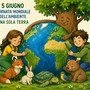 “Una sola Terra” è il tema della Giornata mondiale dell’ambiente che ricorre il 5 giugno