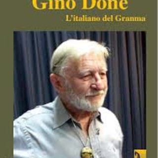 Albisola superiore,Venerdi 14 febbraio presentazione del libro “ Gino Done’ Paro l’Italiano del Granma“.