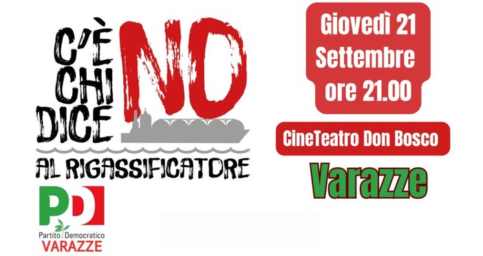 Dal Pd Varazze il 21 settembre l’incontro pubblico "C'è chi dice no al rigassificatore" Dal Pd Varazze il 21 settembre l’incontro pubblico "C'è chi dice no al rigassificatore"