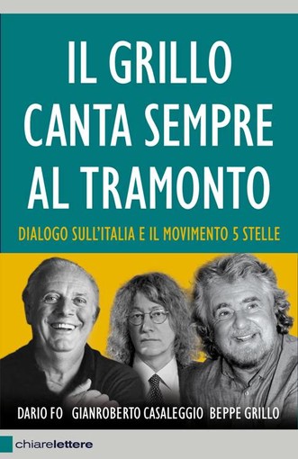 "Il Grillo canta sempre al tramonto": il viaggio di Grillo, Fo, Casaleggio