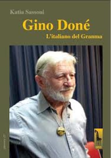 Albisola superiore,Venerdi 14 febbraio presentazione del libro “ Gino Done’ Paro l’Italiano del Granma“. Albisola superiore,Venerdi 14 febbraio presentazione del libro “ Gino Done’ Paro l’Italiano del Granma“.