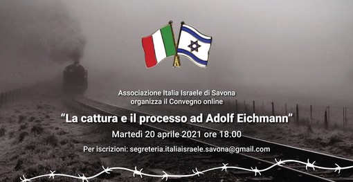 "La cattura ed il processo ad Adolf Eichmann": un nuovo appuntamento culturale curato dall'associazione Italia-Israele di Savona