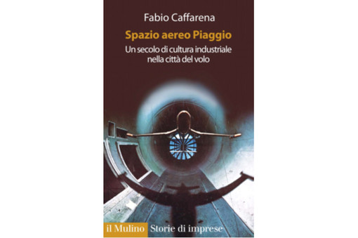 Finale, venerdì 24 luglio la presentazione del libro "Spazio Aereo Piaggio – Un secolo di cultura industriale nella città del volo" Finale, venerdì 24 luglio la presentazione del libro "Spazio Aereo Piaggio – Un secolo di cultura industriale nella città del volo"