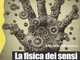 Savona, alla Ubik "La fisica dei sensi.20 esplorazioni di fenomeni quotidiani” Savona, alla Ubik "La fisica dei sensi.20 esplorazioni di fenomeni quotidiani”