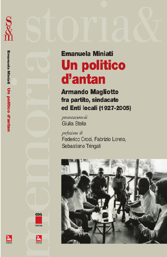 Savona: presentazione del libro "Un politico d’antan. Armando Magliotto fra partito, sindacato ed Enti Locali" Savona: presentazione del libro "Un politico d’antan. Armando Magliotto fra partito, sindacato ed Enti Locali"