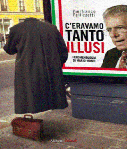 Ubik, presentazione del libro “C'eravamo tanto illusi. Fenomenologia di Mario Monti” Ubik, presentazione del libro “C'eravamo tanto illusi. Fenomenologia di Mario Monti”