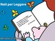 Spotorno: nuovo appuntamento di Nati per leggere con "Leggere è essenziale ed educare alla lettura sin da piccolissimi è un nostro ineludibile obbligo" Spotorno: nuovo appuntamento di Nati per leggere con "Leggere è essenziale ed educare alla lettura sin da piccolissimi è un nostro ineludibile obbligo"