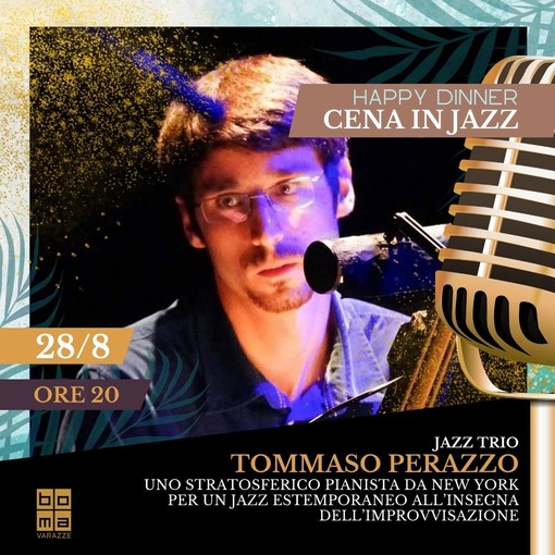 Varazze, il Tommaso Perazzo Trio chiude la stagione estiva delle "Cene in Jazz" Varazze, il Tommaso Perazzo Trio chiude la stagione estiva delle "Cene in Jazz"