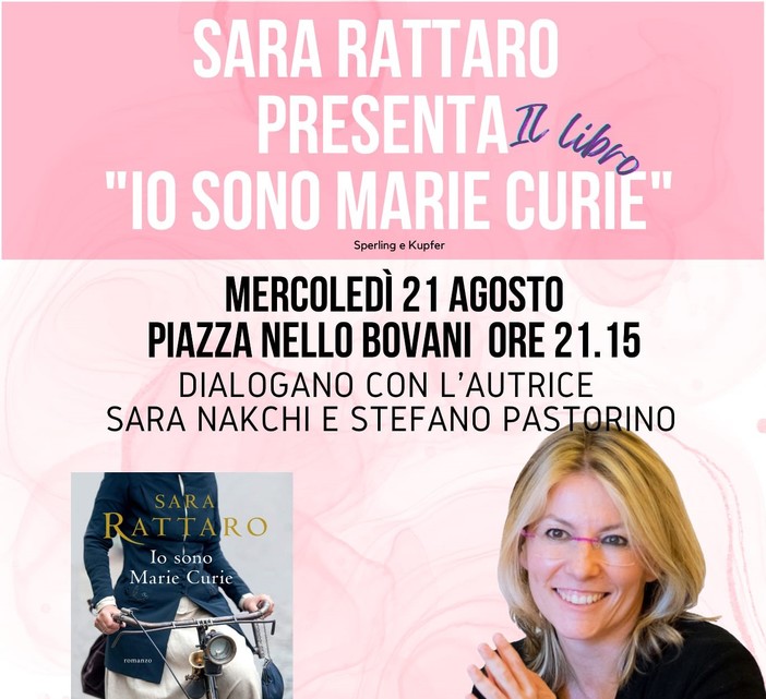 Varazze, in Piazza Bovani presentazione del libro “Io sono Marie Curie” di Sara Rattaro Varazze, in Piazza Bovani presentazione del libro “Io sono Marie Curie” di Sara Rattaro