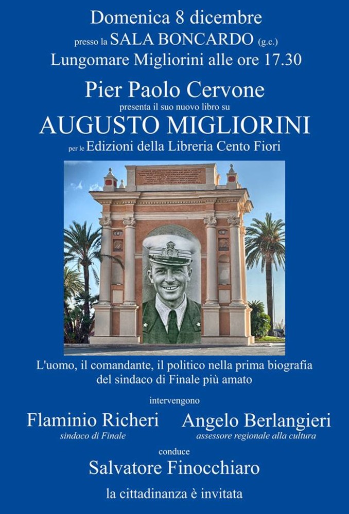 Finale Ligure, domenica Paolo Cervone presenta la sua biografia del comandante Migliorini Finale Ligure, domenica Paolo Cervone presenta la sua biografia del comandante Migliorini