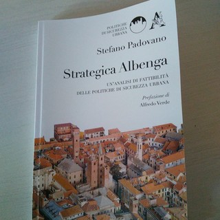 &quot;Strategica Albenga&quot;, martedì 6 agosto conferenza di presentazione dello studio di fattibilità di un progetto operativo in tema di sicurezza