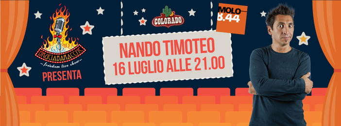 Giovedì 16 Luglio Nando Timoteo al Festival Cabaret di Molo 8.44 Giovedì 16 Luglio Nando Timoteo al Festival Cabaret di Molo 8.44