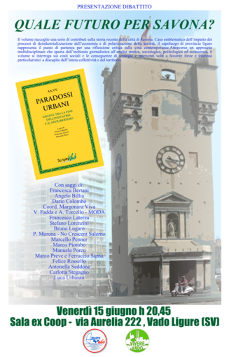 "Paradossi Urbani. Savona tra la fine dell’industria e il neoliberismo" "Paradossi Urbani. Savona tra la fine dell’industria e il neoliberismo"