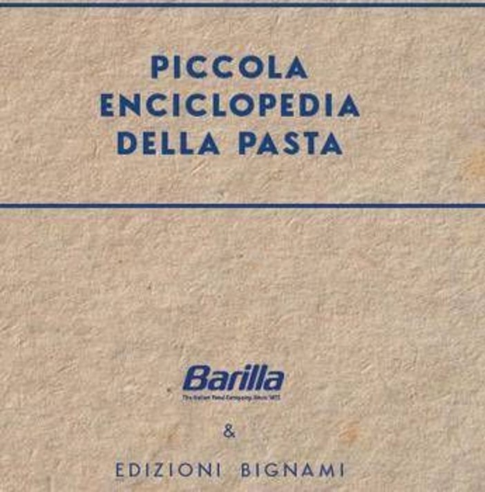 Arriva la prima 'Piccola enciclopedia della pasta' firmata Bignami e Barilla