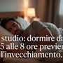 Chi dorme troppo (o troppo poco) 'invecchia prima', lo studio Chi dorme troppo (o troppo poco) 'invecchia prima', lo studio